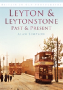 Image for Leyton and Leytonstone Past and Present