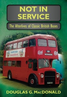 Image for Not in Service : The Afterlives of Classic British Buses