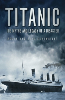 Image for Titanic: The Myths and Legacy of a Disaster