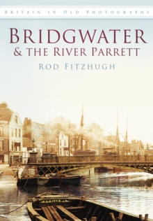 Bridgwater & the River Parrett