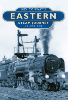 Image for Rex Conway's Eastern Steam Journey: Volume One