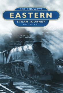 Image for Rex Conway's eastern steam journeyVolume 2