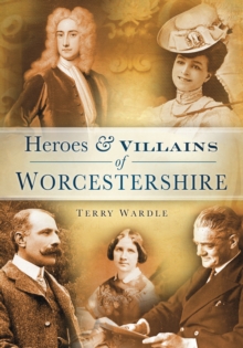 Image for Heroes and Villains of Worcestershire