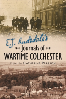 Image for E. J. Rudsdale's Journals of Wartime Colchester