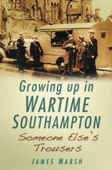 Image for Someone else's trousers  : growing up in wartime South Hampton