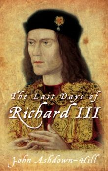 Image for The last days of Richard III