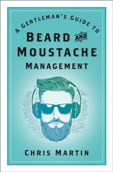 Image for A Gentleman's Guide to Beard and Moustache Management