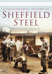 Image for A photographic history of Sheffield steel