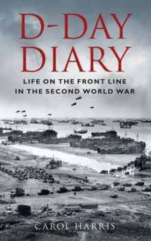 Image for D-Day diary  : life on the front line in the Second World War