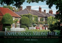Image for Exploring Midsomer  : the towns and villages at the murderous heart of England