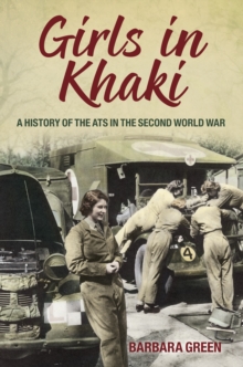 Image for Girls in khaki  : a history of the ATS in the Second World War