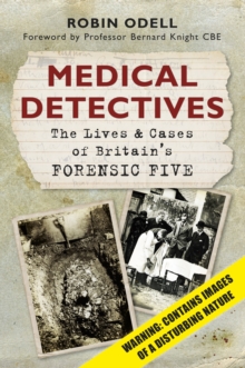 Image for Medical detectives  : the lives & cases of Britain's forensic five
