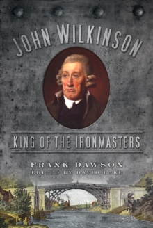 Image for John Wilkinson  : king of the ironmasters