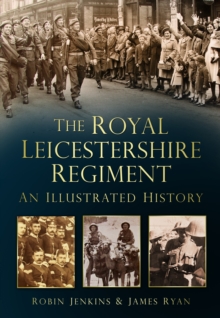Image for The Royal Leicestershire Regiment  : an illustrated history