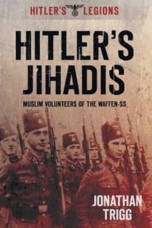 Hitler’s Jihadis: Muslim Volunteers of the Waffen-SS