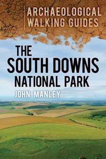 The South Downs National Park: Archaeological Walking Guides