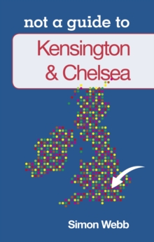 Image for Not a Guide to: Kensington and Chelsea