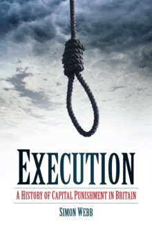 Image for Execution: a history of capital punishment in Britain
