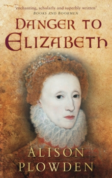 Image for Danger to Elizabeth: the Catholics under Elizabeth I