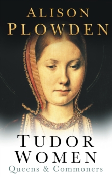 Image for Tudor women: queens & commoners