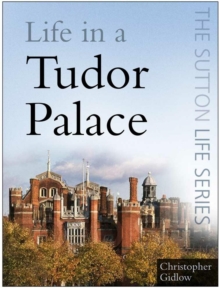 Image for Life in a Tudor palace