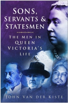 Image for Sons, servants & statesmen: the men in Queen Victoria's life