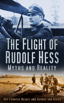 Image for The flight of Rudolf Hess: myths and reality