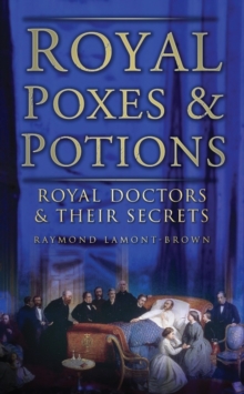 Image for Royal poxes & potions: royal doctors & their secrets