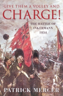 Image for Give them a volley and charge!: the Battle of Inkermann, 1854.