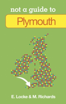 Not a Guide to: Plymouth