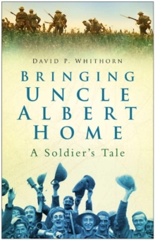 Image for Bringing Uncle Albert home: a soldier's tale