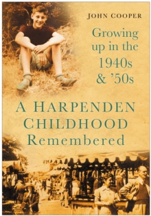 Image for A Harpenden Childhood Remembered: Growing Up in the 1940s and '50s