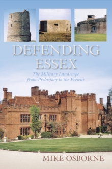 Image for Defending Essex  : the military landscape from prehistory to the present