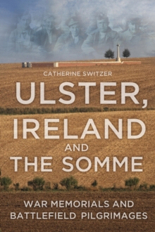 Image for Ireland, Ulster & the Somme: memorials and battlefield pilgrimages