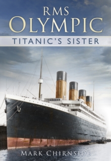 RMS Olympic: Titanic’s Sister