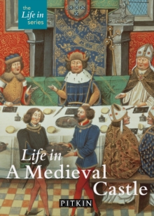 Image for Life in a medieval castle: from 1066 to the 1500s