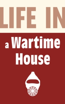 Image for Life in a wartime house, 1939-1945