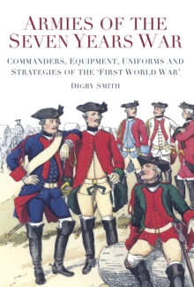 Image for Armies of the Seven Years War  : commanders, equipment, uniforms and strategies of the 'First World War'