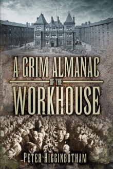 Image for A grim almanac of the workhouse
