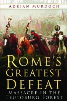 Image for Rome's greatest defeat: massacre in the Teutoburg Forest