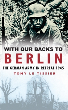 Image for With our backs to Berlin: the German army in retreat 1945