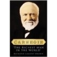 Image for Carnegie: 'the richest man in the world'