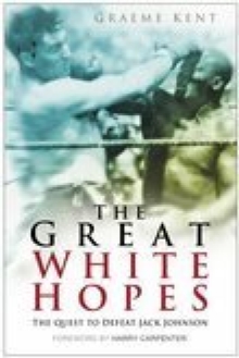 Image for The great white hopes: the quest to defeat Jack Johnson