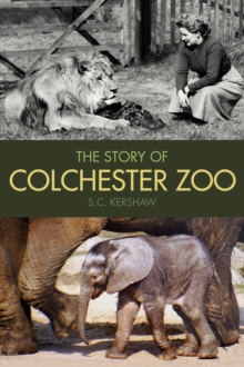 Image for The story of Colchester Zoo