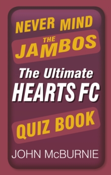 Image for Never mind the Jambos: the ultimate Hearts FC quiz book