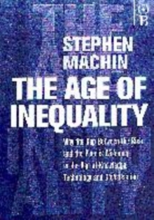 Image for The age of inequality  : why the gap between the rich and the poor is widening in the age of knowledge, technology and globalisation
