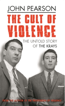 The Cult Of Violence: The Untold Story of the Krays