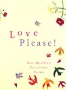 Image for Love please!  : one hundred passionate poems