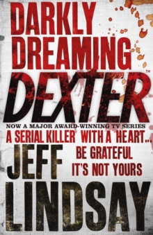 Darkly Dreaming Dexter: The GRIPPING thriller that’s inspired the new Showtime series DEXTER: ORIGINAL SIN