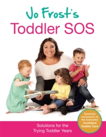 Jo Frost’s Toddler SOS: Solutions for the Trying Toddler Years